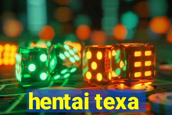 hentai texa
